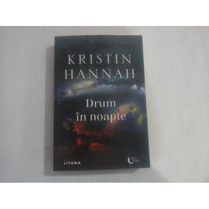 DRUM IN NOAPTE - KRISTIN HANNAH